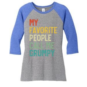 My Favorite People Call Me Grumpy FatherS Day Grumpy Meaningful Gift Women's Tri-Blend 3/4-Sleeve Raglan Shirt