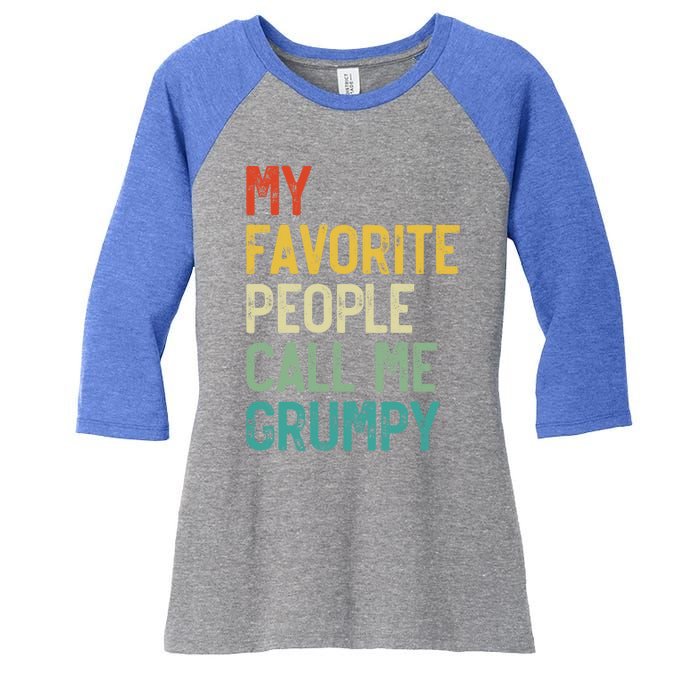 My Favorite People Call Me Grumpy FatherS Day Grumpy Meaningful Gift Women's Tri-Blend 3/4-Sleeve Raglan Shirt