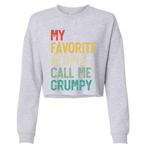 My Favorite People Call Me Grumpy FatherS Day Grumpy Meaningful Gift Cropped Pullover Crew