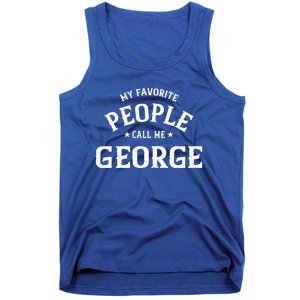 My Favorite People Call Me George Personalized First Name Gift Tank Top