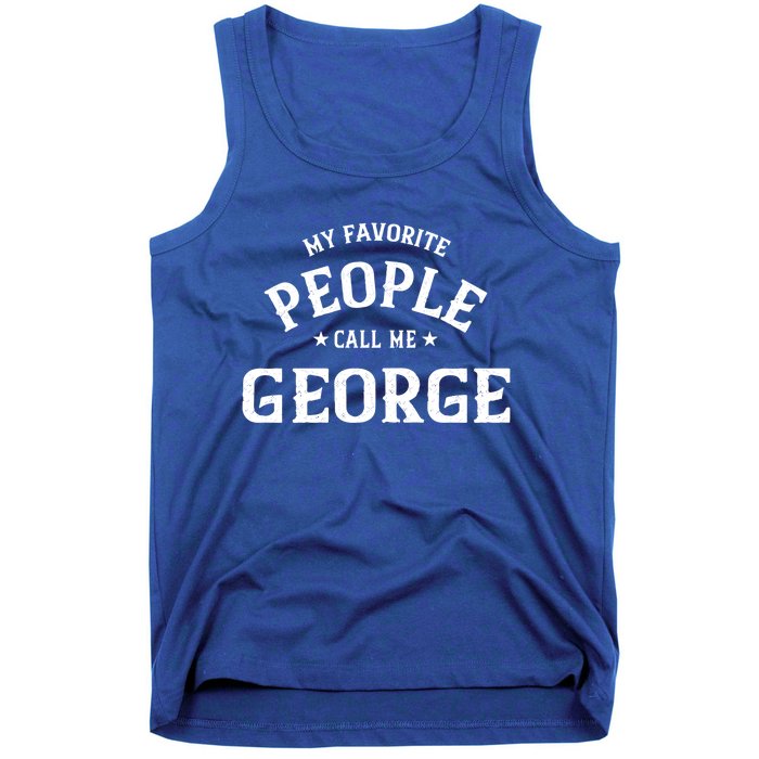 My Favorite People Call Me George Personalized First Name Gift Tank Top