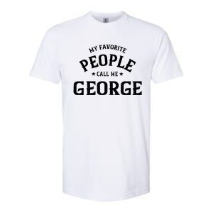 My Favorite People Call Me George Personalized First Name Gift Softstyle CVC T-Shirt