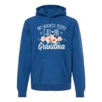 My Favorite People Call Me Grandma Floral Birthday Grandma Gift Premium Hoodie