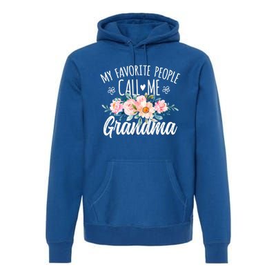 My Favorite People Call Me Grandma Floral Birthday Grandma Gift Premium Hoodie