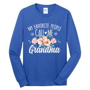 My Favorite People Call Me Grandma Floral Birthday Grandma Gift Tall Long Sleeve T-Shirt