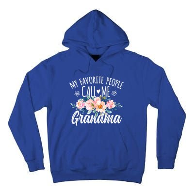 My Favorite People Call Me Grandma Floral Birthday Grandma Gift Tall Hoodie