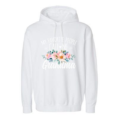 My Favorite People Call Me Grandma Floral Birthday Grandma Gift Garment-Dyed Fleece Hoodie