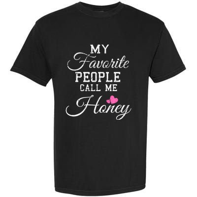 My Favorite People Call Me Honey Garment-Dyed Heavyweight T-Shirt