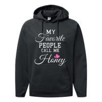 My Favorite People Call Me Honey Performance Fleece Hoodie