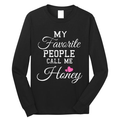 My Favorite People Call Me Honey Long Sleeve Shirt