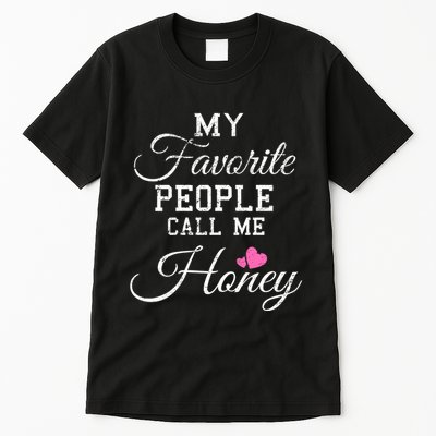 My Favorite People Call Me Honey Tall T-Shirt