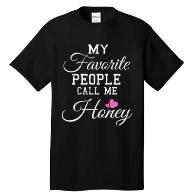 My Favorite People Call Me Honey Tall T-Shirt