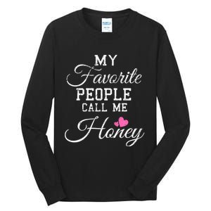 My Favorite People Call Me Honey Tall Long Sleeve T-Shirt