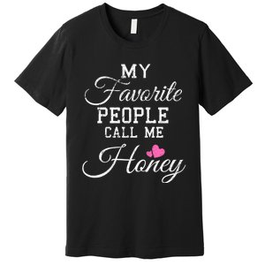 My Favorite People Call Me Honey Premium T-Shirt