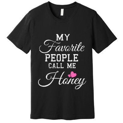 My Favorite People Call Me Honey Premium T-Shirt