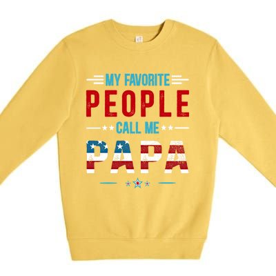 My Favorite People Call Me Papa Patriot Usa Flag Cool Father Cool Gift Premium Crewneck Sweatshirt