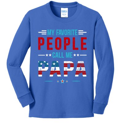 My Favorite People Call Me Papa Patriot Usa Flag Cool Father Cool Gift Kids Long Sleeve Shirt