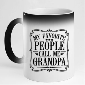 My Favorite People Call Me Grandpa Funny Humor Father Gift 11oz Black Color Changing Mug