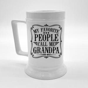 My Favorite People Call Me Grandpa Funny Humor Father Gift Beer Stein