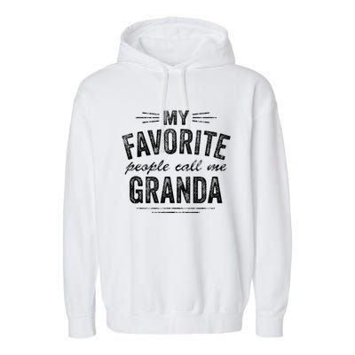 My Favorite People Call Me Granda Garment-Dyed Fleece Hoodie