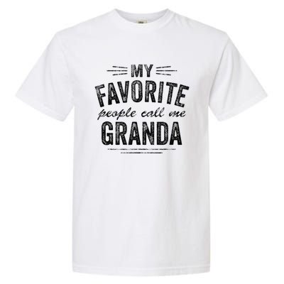 My Favorite People Call Me Granda Garment-Dyed Heavyweight T-Shirt