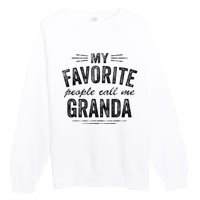 My Favorite People Call Me Granda Premium Crewneck Sweatshirt