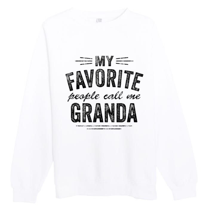 My Favorite People Call Me Granda Premium Crewneck Sweatshirt