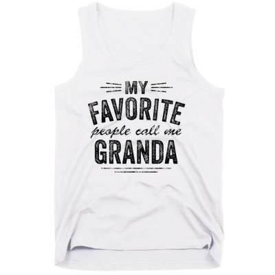 My Favorite People Call Me Granda Tank Top