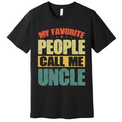 My Favorite People Call Me Uncle Vintage Premium T-Shirt