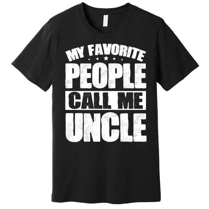 My Favorite People Call Me Uncle Vintage Premium T-Shirt