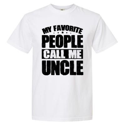 My Favorite People Call Me Uncle Vintage Garment-Dyed Heavyweight T-Shirt