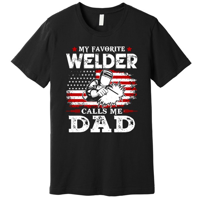 My Favorite Welder  People Call Me Daddy Funny Fathers Day Gift Premium T-Shirt