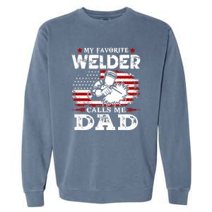 My Favorite Welder  People Call Me Daddy Funny Fathers Day Gift Garment-Dyed Sweatshirt