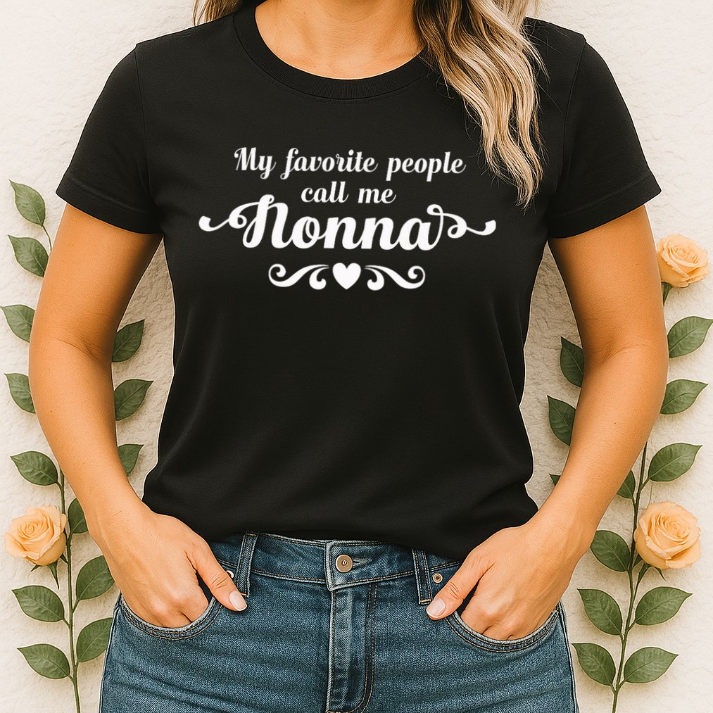 My Favorite People Call Me Nonna Womens T-Shirt