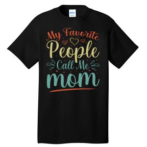 My Favorite People Call Me Mom Tall T-Shirt