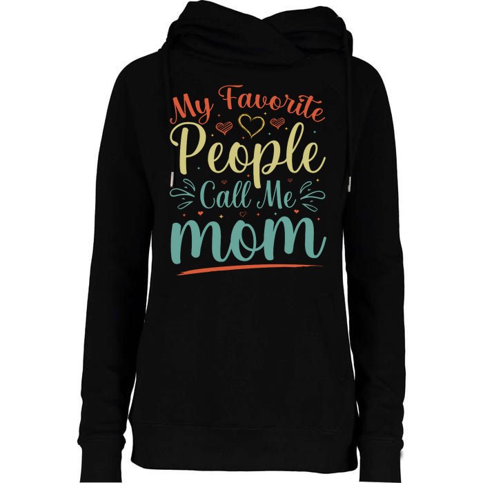 My Favorite People Call Me Mom Womens Funnel Neck Pullover Hood