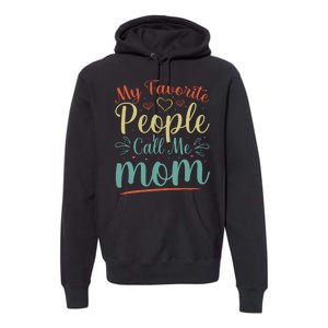 My Favorite People Call Me Mom Premium Hoodie