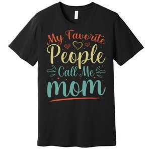 My Favorite People Call Me Mom Premium T-Shirt