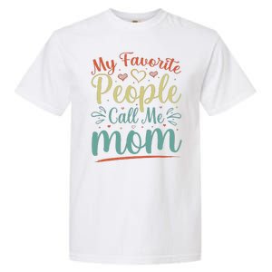 My Favorite People Call Me Mom Garment-Dyed Heavyweight T-Shirt