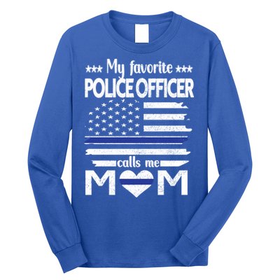 My Favorite Police Officer Calls Me Mom Blue Line Police Mom Funny Gift Long Sleeve Shirt
