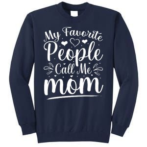 My Favorite People Call Me Mom Tall Sweatshirt