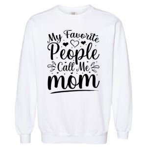 My Favorite People Call Me Mom Garment-Dyed Sweatshirt