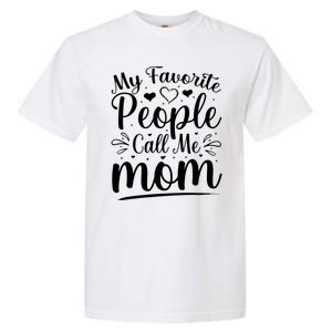 My Favorite People Call Me Mom Garment-Dyed Heavyweight T-Shirt