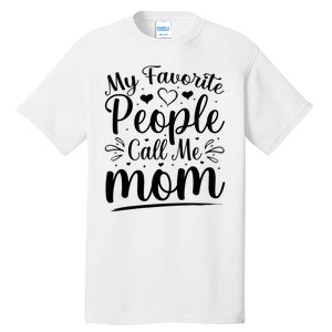 My Favorite People Call Me Mom Tall T-Shirt