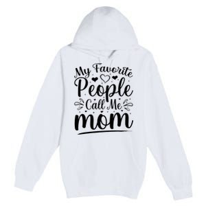 My Favorite People Call Me Mom Premium Pullover Hoodie