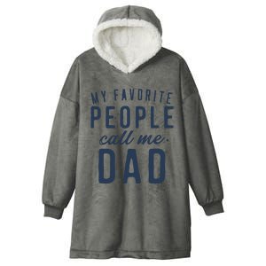 My Favorite People Call Me Dad Gifts Fathers Day Hooded Wearable Blanket