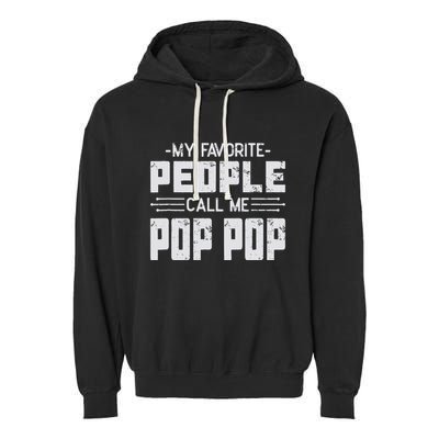 My favorite people call me Pop Pop  Garment-Dyed Fleece Hoodie