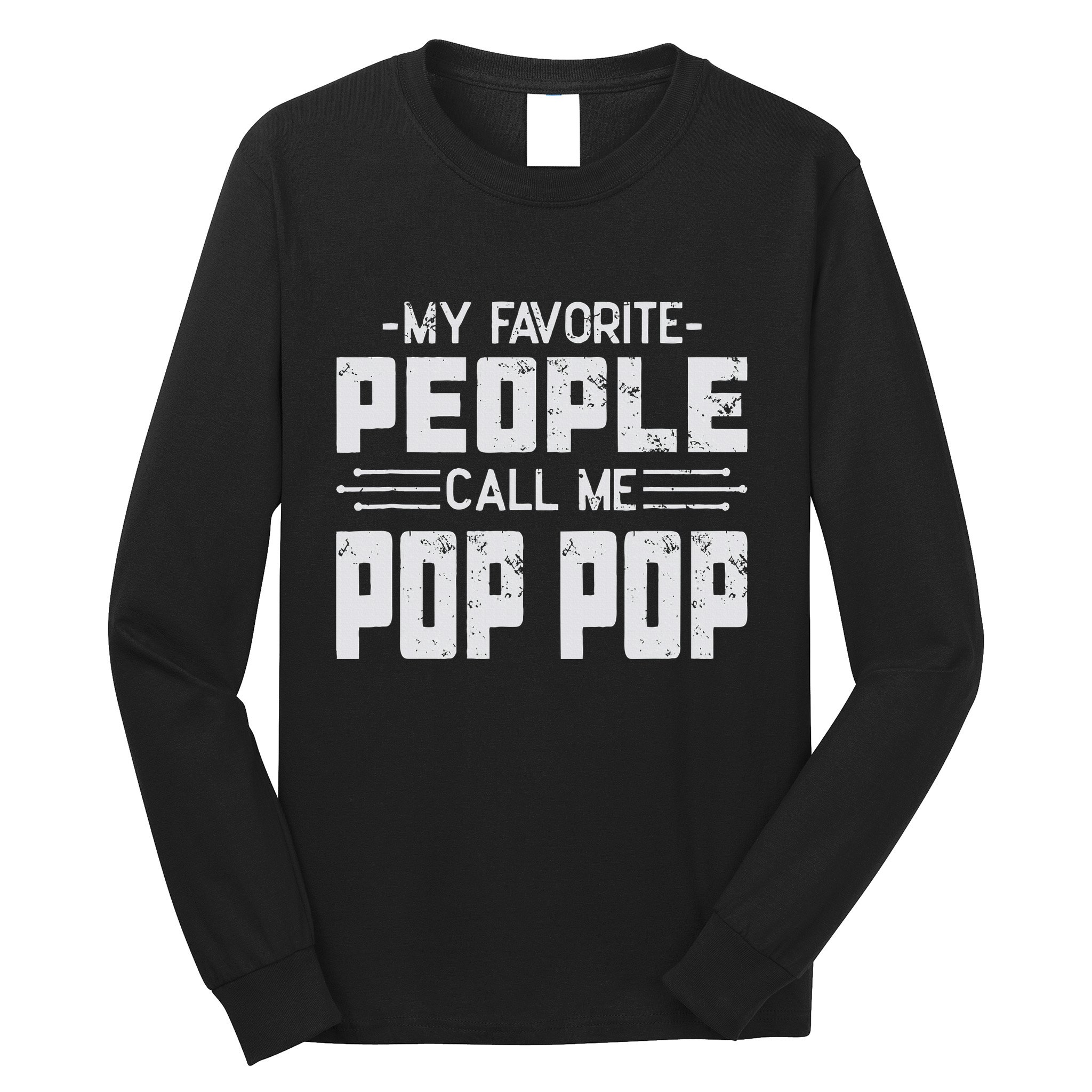 My favorite people call me Pop Pop  Long Sleeve Shirt