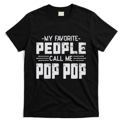 My favorite people call me Pop Pop  T-Shirt