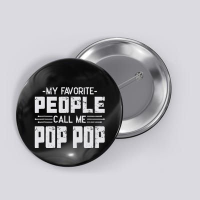 My favorite people call me Pop Pop  Button